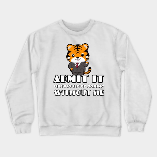Cute Tiger Bos Office Humor Crewneck Sweatshirt by Estrella Design